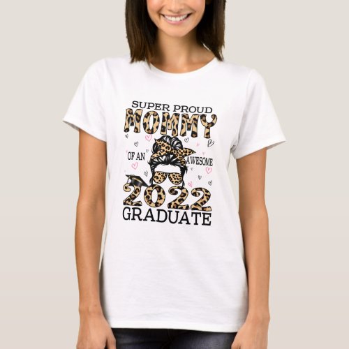 Super Proud Mommy Of An Awesome 2022 Graduate T_Shirt