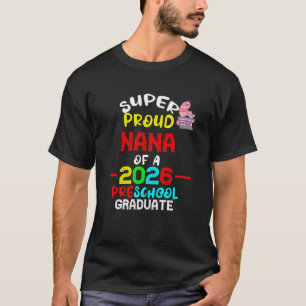 Super Proud NANA of 2026 Preschool Pre-K Graduate  T-Shirt
