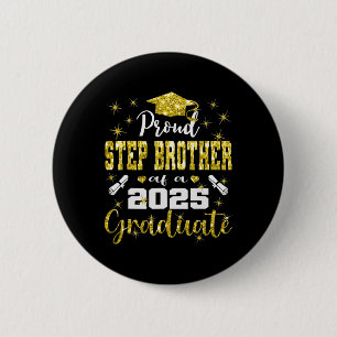 Super Proud Step Brother Of 2025 Graduate Graduati Button