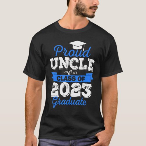 Super Proud Uncle Of 2023 Graduate Awesome Family  T_Shirt