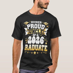 Super proud uncle of a class of 2026 graduate T-Shirt