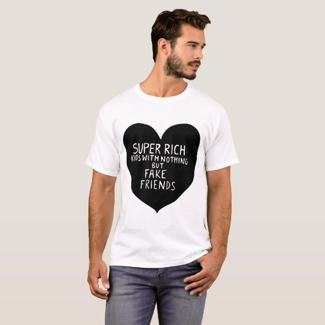 Super Rich Kids With Nothing But Fake Friends Top (Front Full)