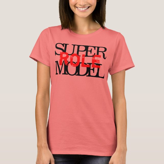 Super Role Model T-Shirt (Front)