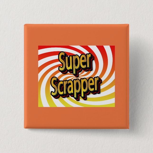 “Super Scrapper” Button (Front)