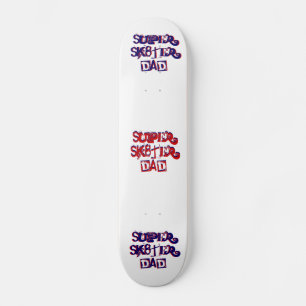 Super Sk8ter Dad I Skateboard Deck
