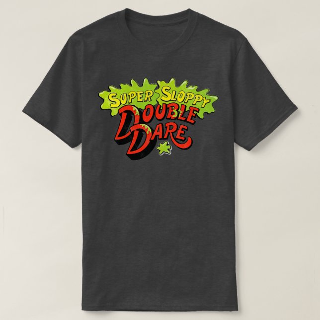 Super Sloppy Double Dare T-Shirt (Design Front)