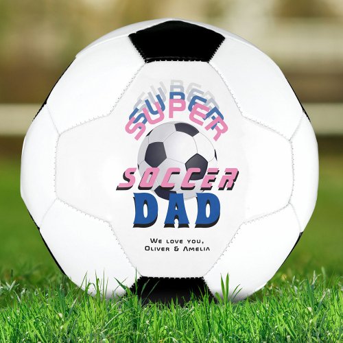 Super Soccer Dad Football Father Day  Soccer Ball