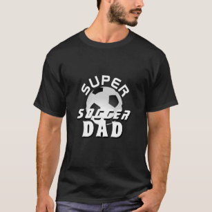 Super Soccer Dad Football Sporty Father  T-Shirt