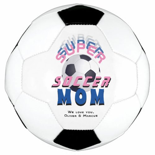 Super Soccer Mom Football Sport Mothers Day Soccer Ball