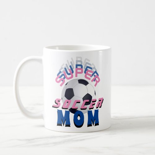 Super Soccer Mom Football Sporty Mother Coffee Mug
