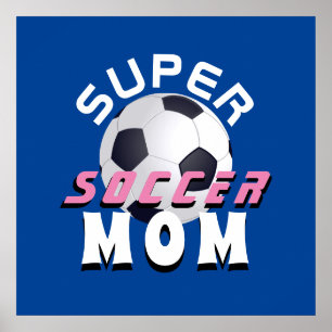 Super Soccer Mom Sport Mother Mother`s Day Poster