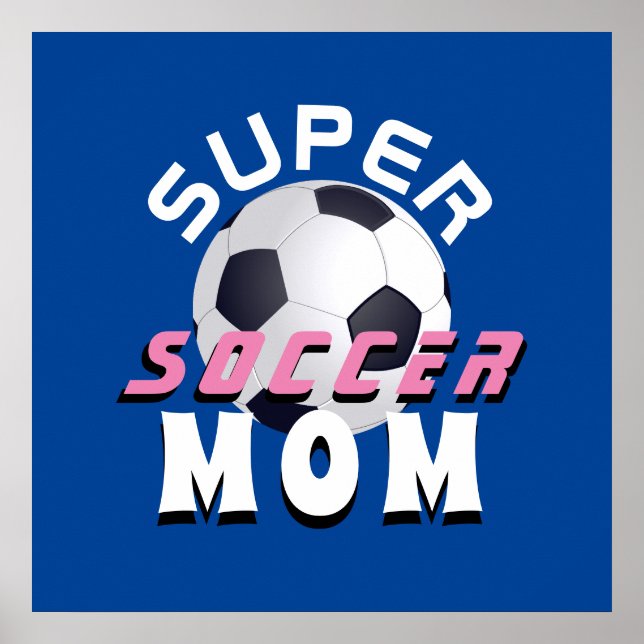 Super Soccer Mom Sport Mother Mother`s Day  Poster (Front)