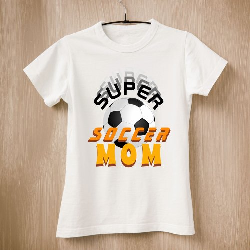 Super Soccer Mom Sport Mother Mothers Day  T_Shirt