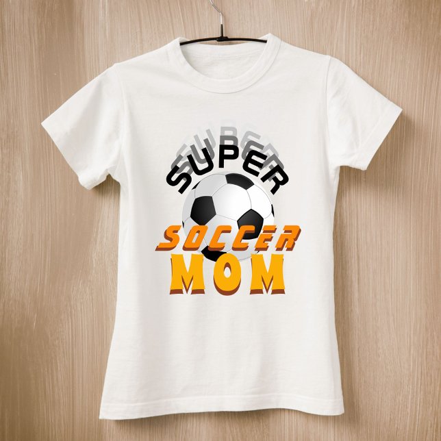 Super Soccer Mom Sport Mother Mother`s Day  T-Shirt (Creator Uploaded)
