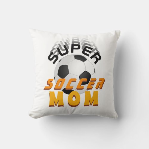 Super Soccer Mom Sport Mothers Day Throw Pillow