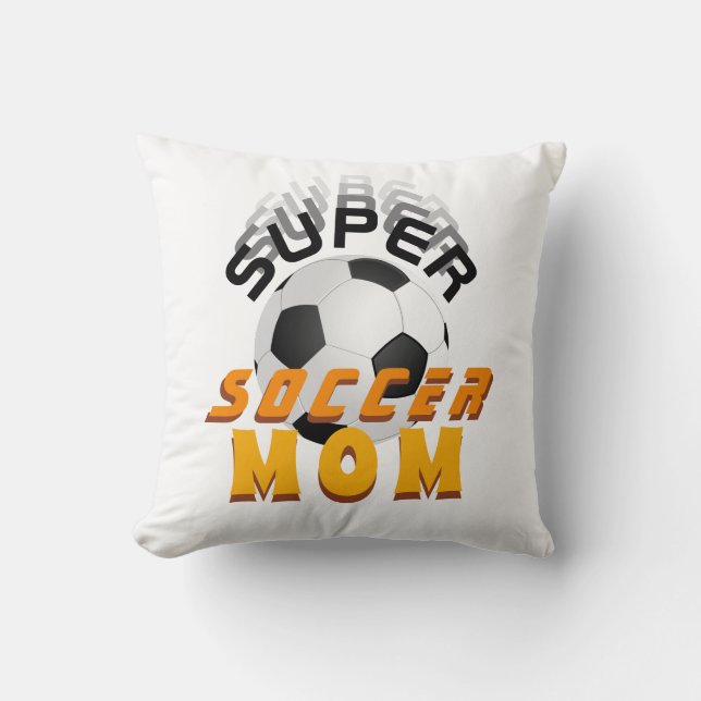 Super Soccer Mom Sport Mother`s Day Throw Pillow (Front)