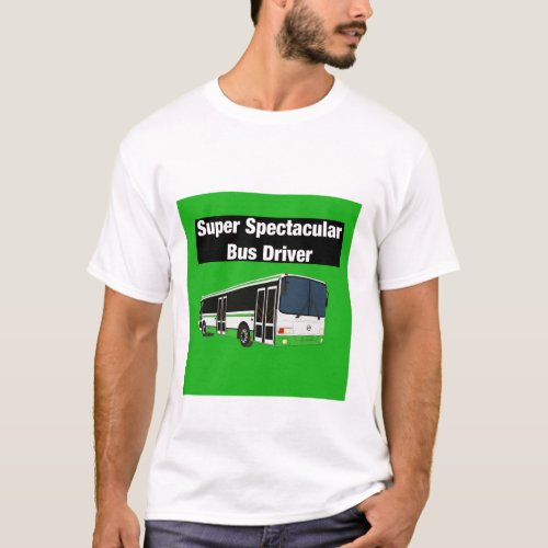 Super Spectacular Bus Driver Appreciation Gift T_Shirt