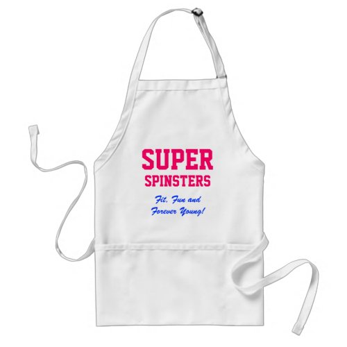 SUPER Spinsters Fit Fun and Forever Young Adult Apron