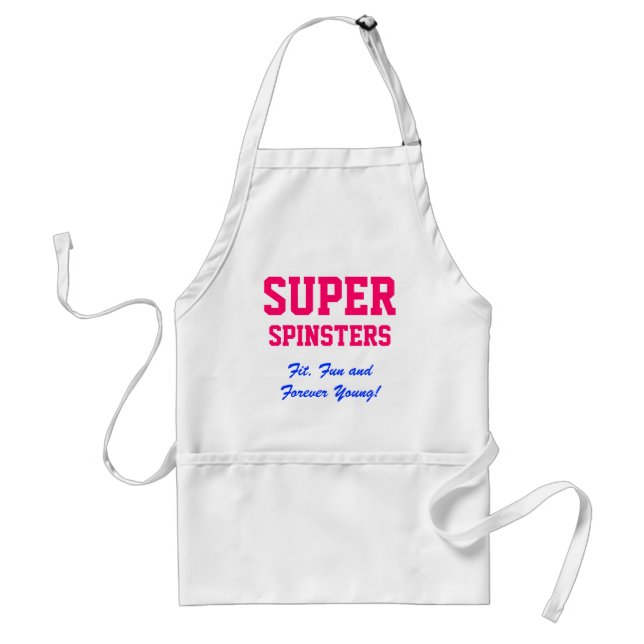 SUPER, Spinsters, Fit, Fun and Forever Young! Adult Apron (Front)