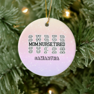 Super Super Super Mom, Nurse, Tired Ceramic Ornament