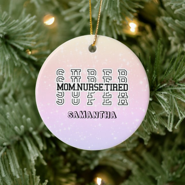 Super Super Super Mom, Nurse, Tired Ceramic Ornament (Tree)