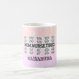 Super Super Super Mom, Nurse, Tired Coffee Mug