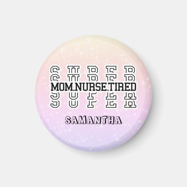 Super Super Super Mom, Nurse, Tired Magnet (Front)
