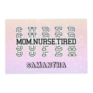 Super Super Super Mom, Nurse, Tired Placemat