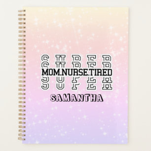 Super Super Super Mom, Nurse, Tired Planner