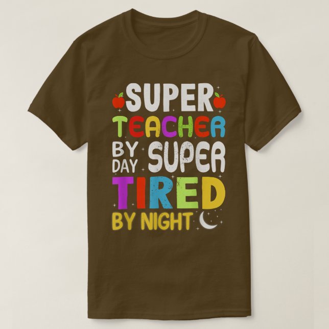 Super Teacher By Day Super Tired By Night Funny Cu T-Shirt (Design Front)