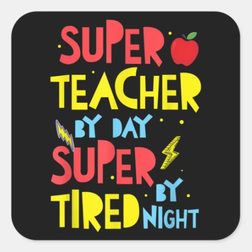 Super Teacher By Day Super Tired By Night Square Sticker