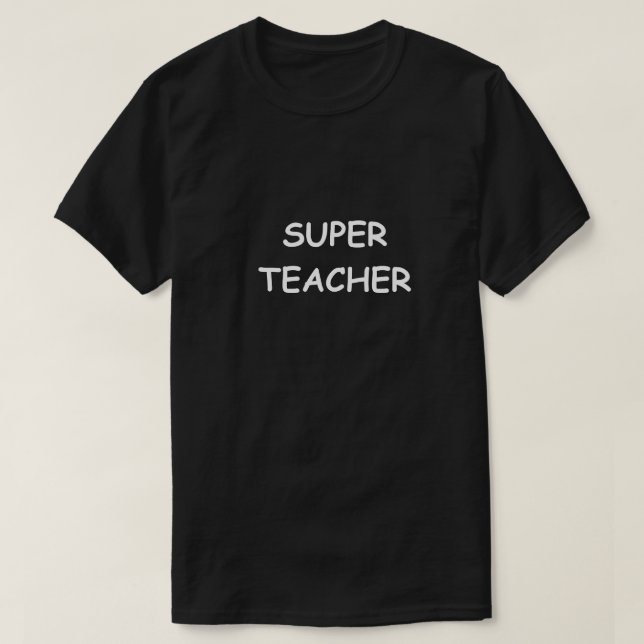 Super Teacher Design Teachers Gift Idea T-Shirt (Design Front)