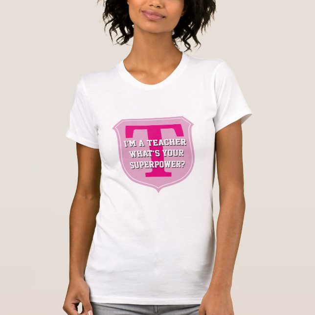Super teacher t shirt | What's your superpower? (Front)