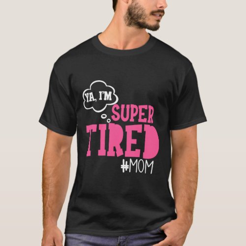 Super Tired Mom T_Shirt