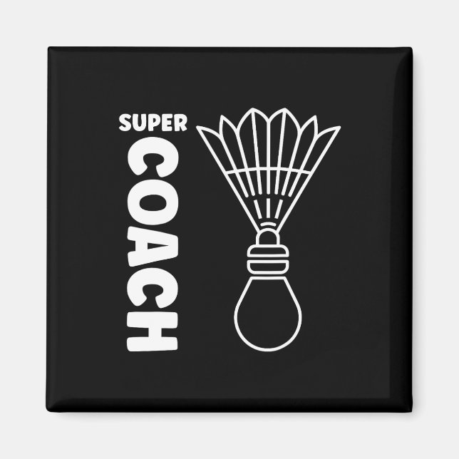 Super Trainer Badminton Sport Simple Badminton Coa Magnet (Front)