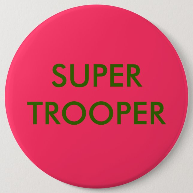 SUPER TROOPER BUTTON (Front)