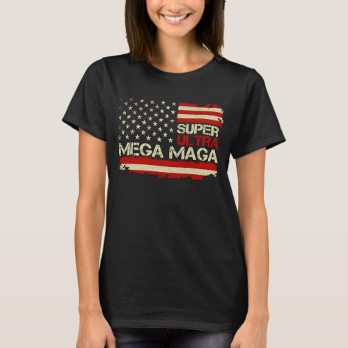 Super Ultra Mega Maga American Flag Anti Biden Pro T_Shirt