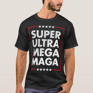 Super Ultra Mega Maga Trump Liberal Supporter Repu T-Shirt