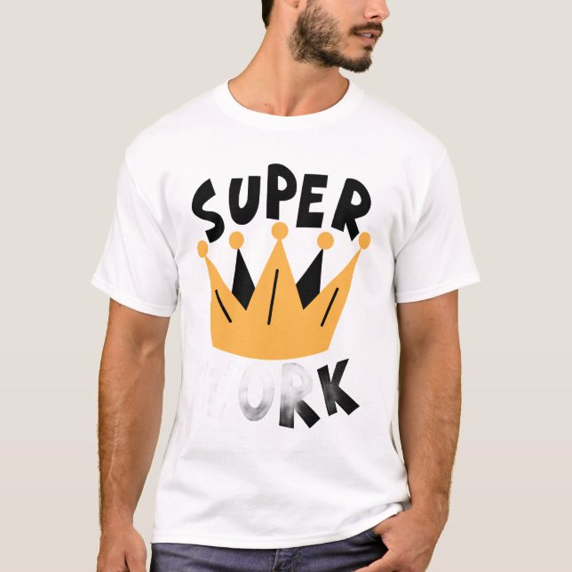 Super Work – Encouragement Typography Design T-Shirt (Front)