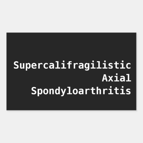 Supercalifragilistic Axial Spondyloarthritis Rectangular Sticker