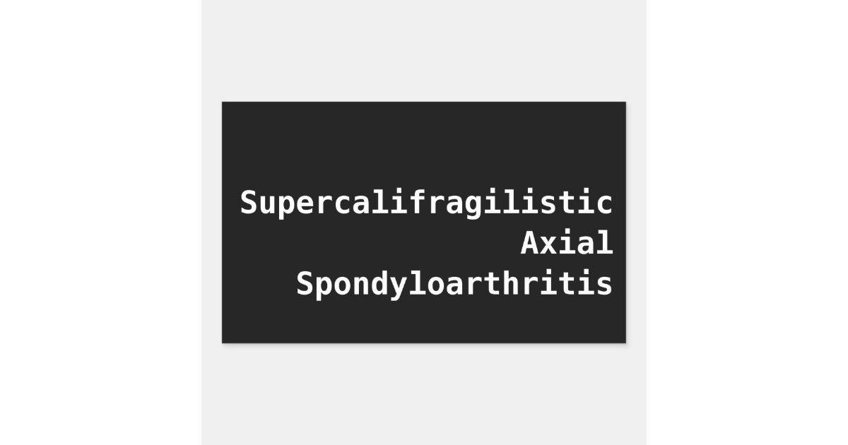 Supercalifragilistic Axial Spondyloarthritis Rectangular Sticker | Zazzle