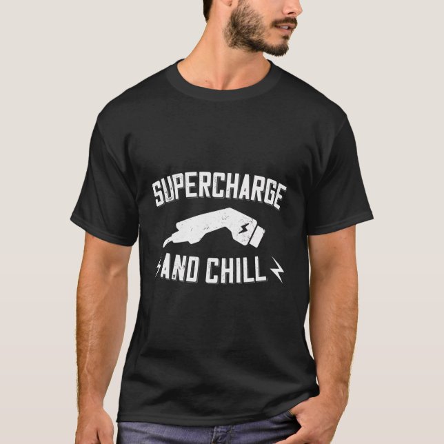 Supercharge And Chill - For E Car Driver Ev Electr T-Shirt (Front)