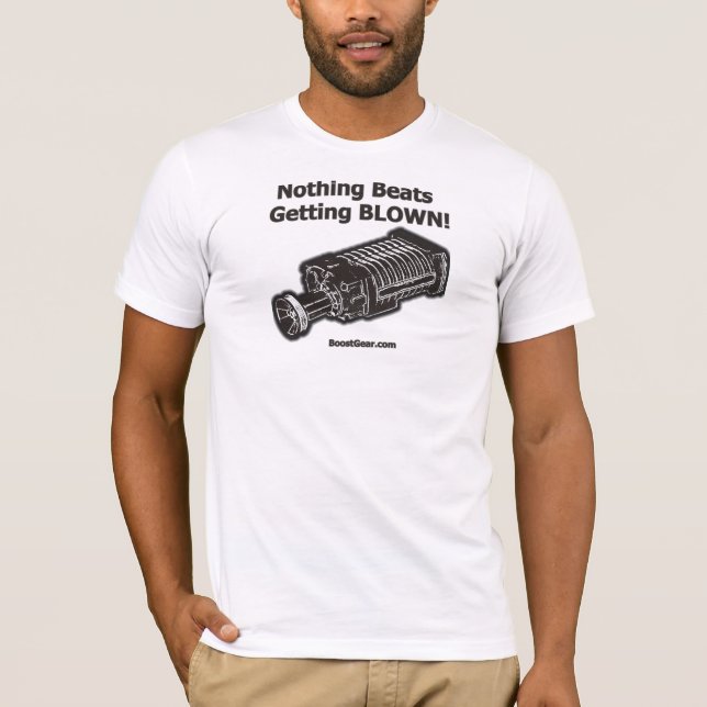 Supercharger Nothing Beats Getting Blown T-Shirt (Front)
