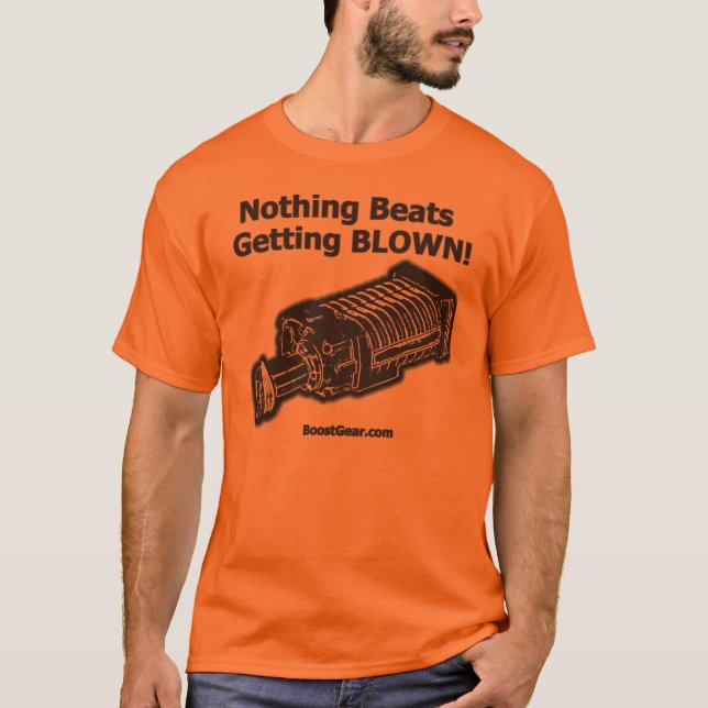 Supercharger Shirt - Nothing Beats Getting Blown (Front)