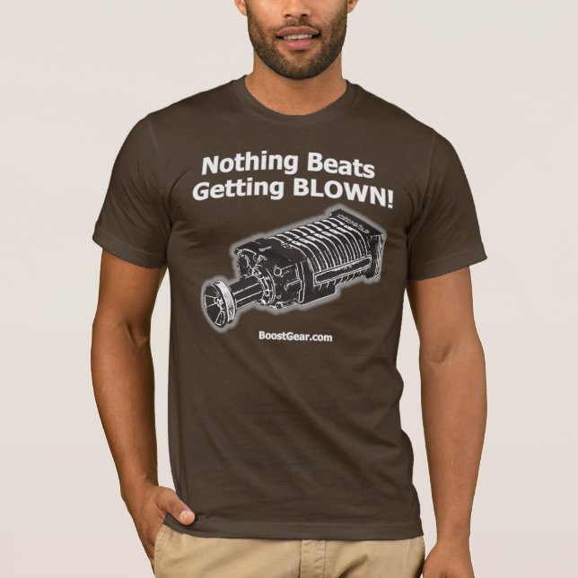 Supercharger Shirt - Nothing Beats Getting Blown (Front)