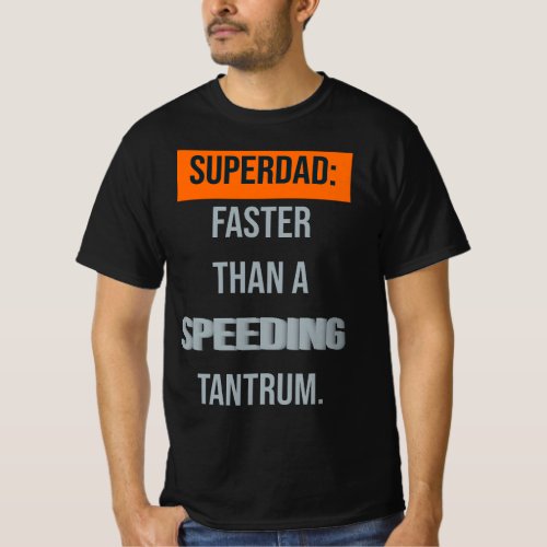 Superdad Faster Than a Speeding Tantrum T_Shirt