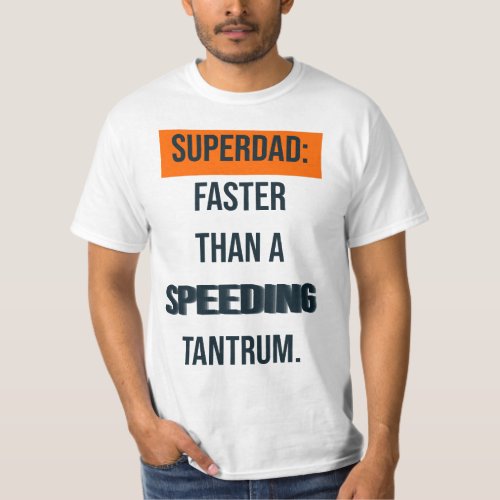 Superdad Faster Than a Speeding Tantrum T_Shirt