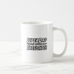 SuperDad...Firefighter Coffee Mug