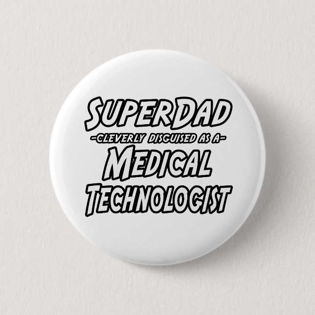 SuperDad...Medical Technologist Pinback Button (Front)