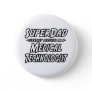 SuperDad...Medical Technologist Pinback Button
